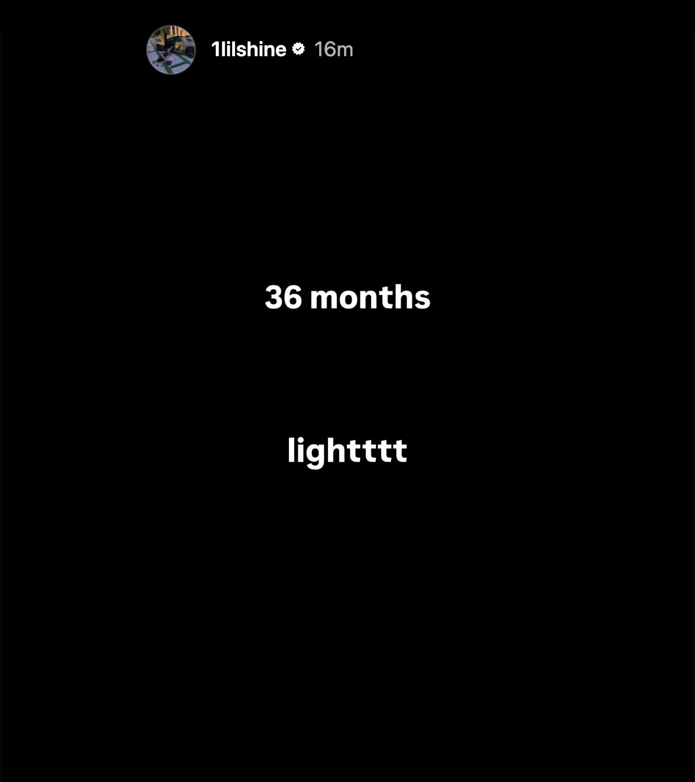 Screenshot of Lil Shine's verified Instagram Story, posted 16 minutes after sentencing. White text on a black background reads "36 months" and "lightttt."